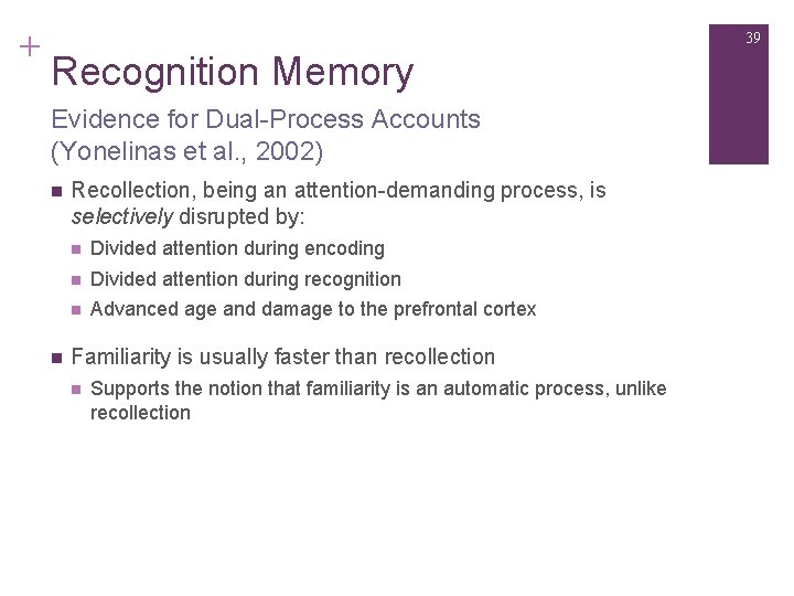 + 39 Recognition Memory Evidence for Dual-Process Accounts (Yonelinas et al. , 2002) n
