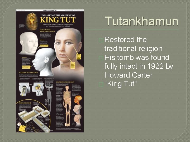 Tutankhamun � Restored the traditional religion � His tomb was found fully intact in