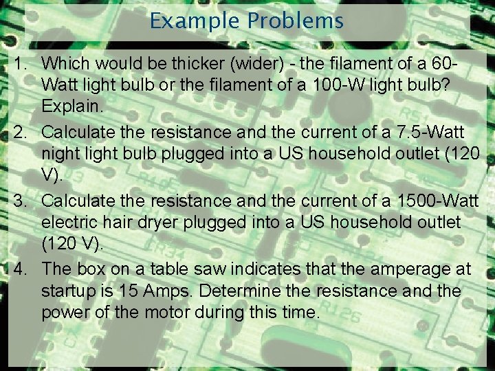 Example Problems 1. Which would be thicker (wider) - the filament of a 60