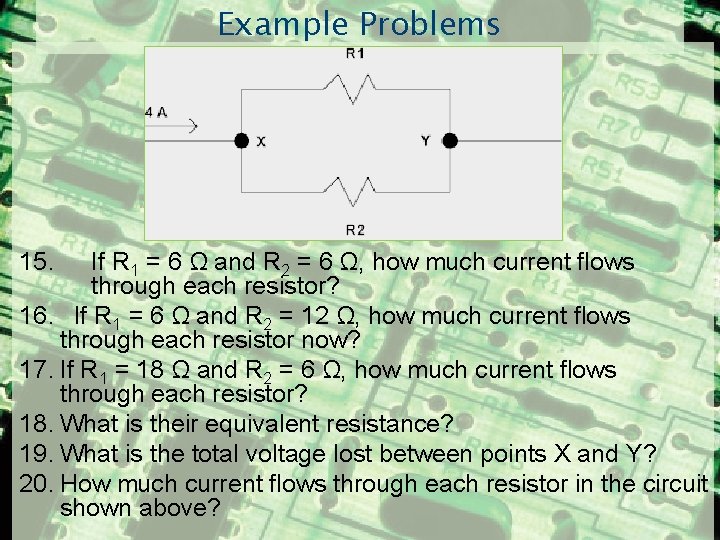Example Problems 15. If R 1 = 6 Ω and R 2 = 6