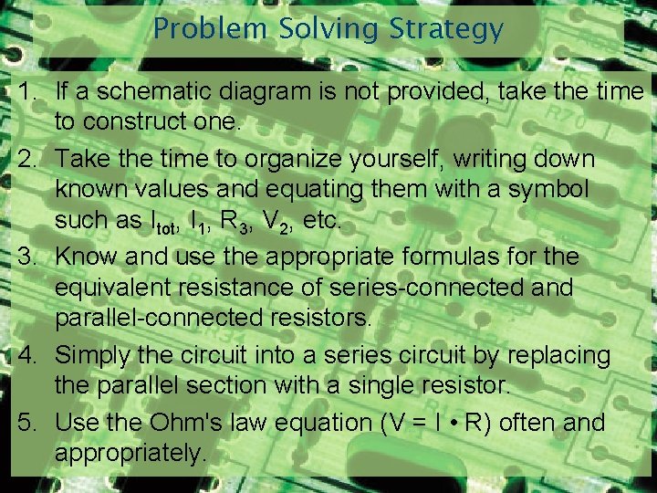 Problem Solving Strategy 1. If a schematic diagram is not provided, take the time