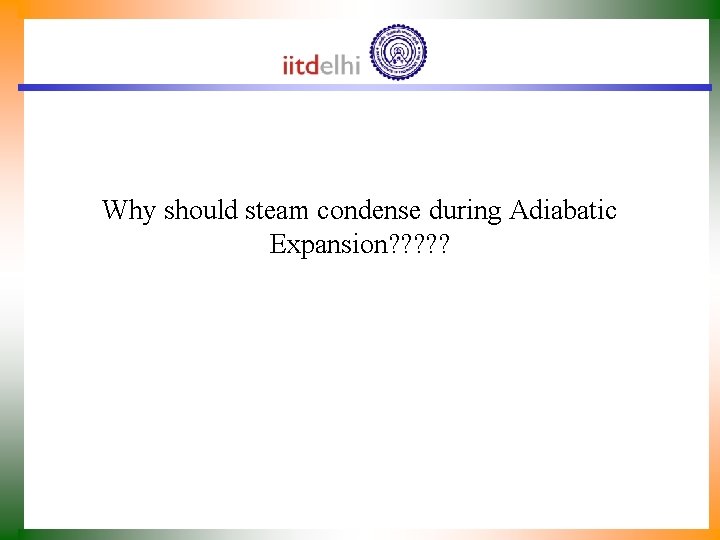 Why should steam condense during Adiabatic Expansion? ? ? 
