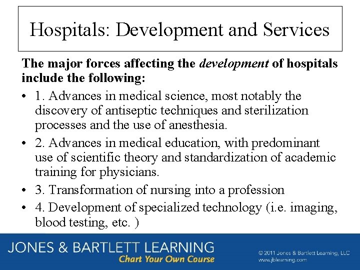 Hospitals: Development and Services The major forces affecting the development of hospitals include the