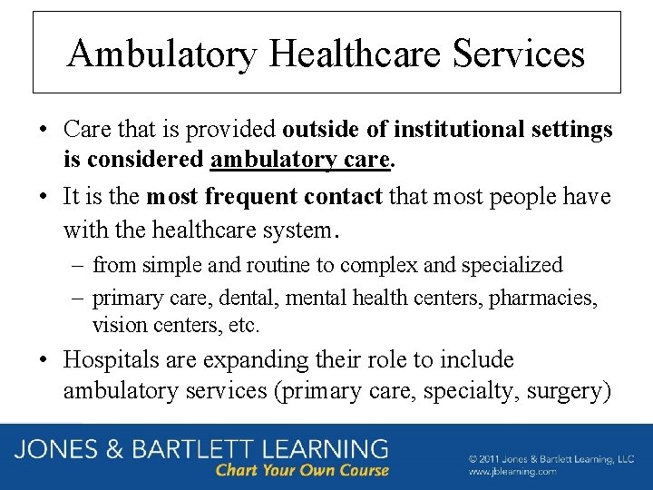 Ambulatory Healthcare Services • Care that is provided outside of institutional settings is considered