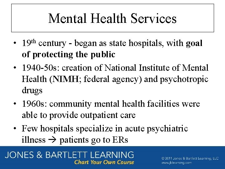 Mental Health Services • 19 th century - began as state hospitals, with goal