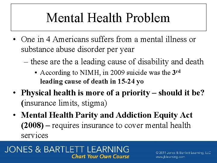 Mental Health Problem • One in 4 Americans suffers from a mental illness or