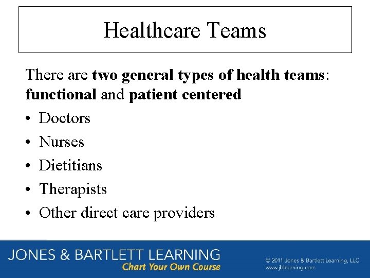 Healthcare Teams There are two general types of health teams: functional and patient centered