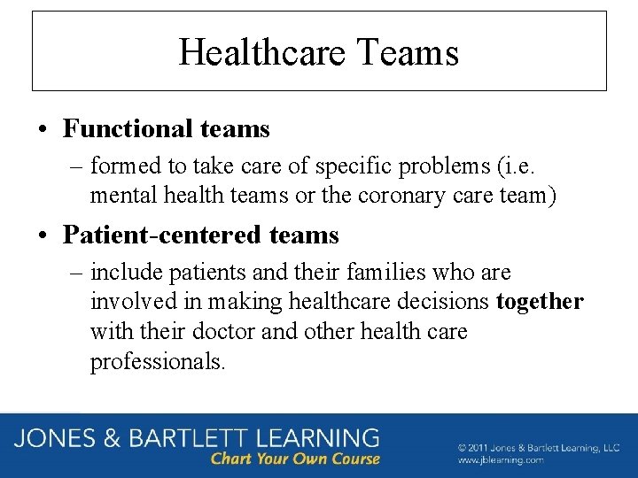 Healthcare Teams • Functional teams – formed to take care of specific problems (i.