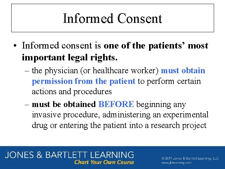 Informed Consent • Informed consent is one of the patients’ most important legal rights.