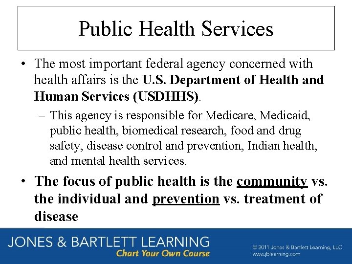 Public Health Services • The most important federal agency concerned with health affairs is