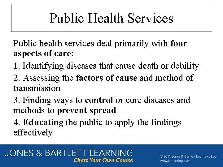 Public Health Services Public health services deal primarily with four aspects of care: 1.