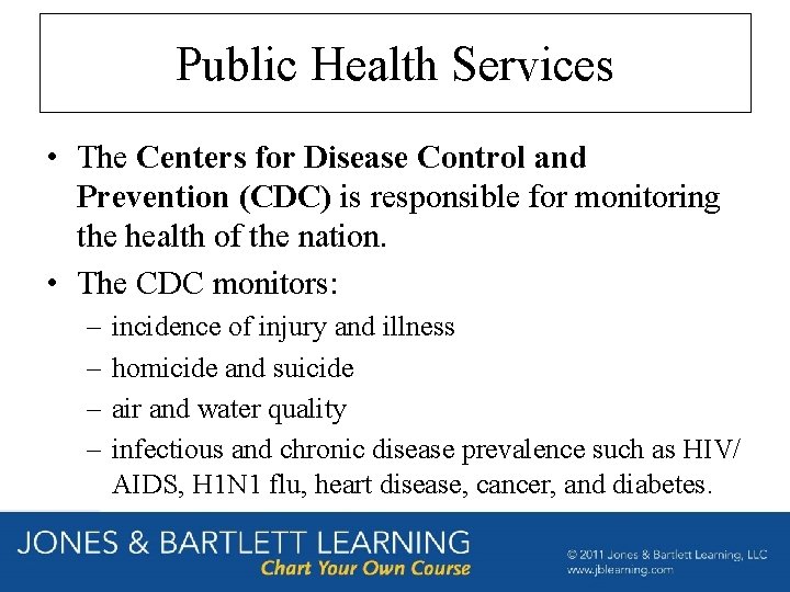 Public Health Services • The Centers for Disease Control and Prevention (CDC) is responsible