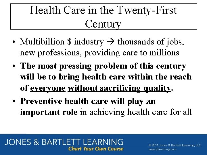Health Care in the Twenty-First Century • Multibillion $ industry thousands of jobs, new