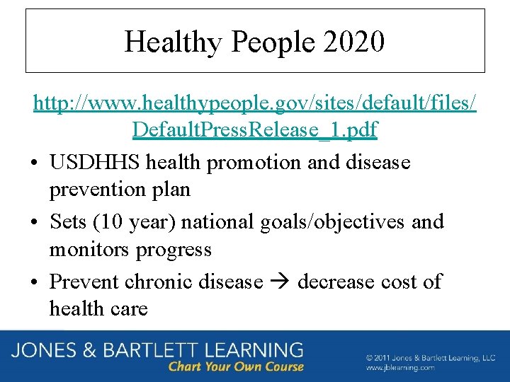 Healthy People 2020 http: //www. healthypeople. gov/sites/default/files/ Default. Press. Release_1. pdf • USDHHS health