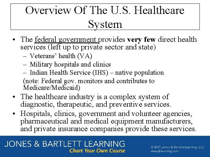 Overview Of The U. S. Healthcare System • The federal government provides very few