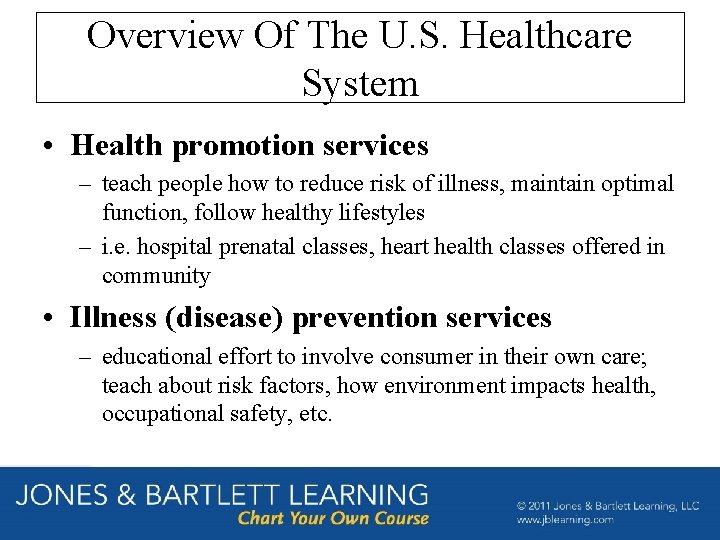 Overview Of The U. S. Healthcare System • Health promotion services – teach people