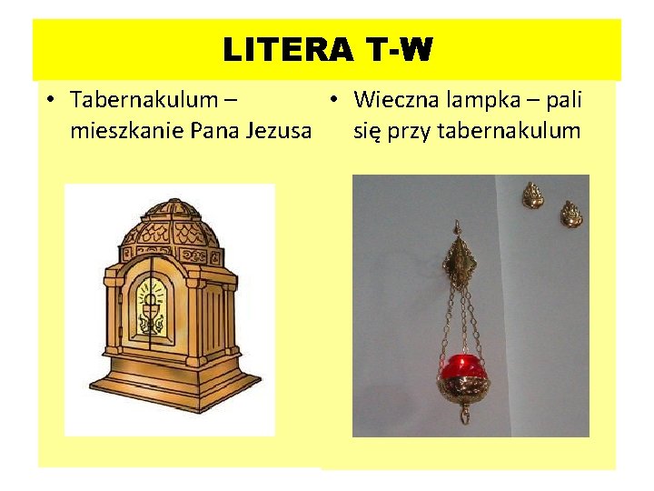 LITERA T-W • Wieczna lampka – pali • Tabernakulum – się przy tabernakulum mieszkanie