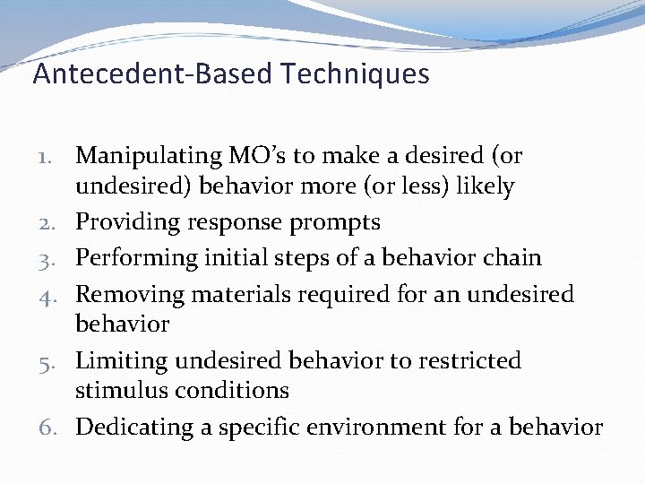 Antecedent-Based Techniques 1. Manipulating MO’s to make a desired (or undesired) behavior more (or