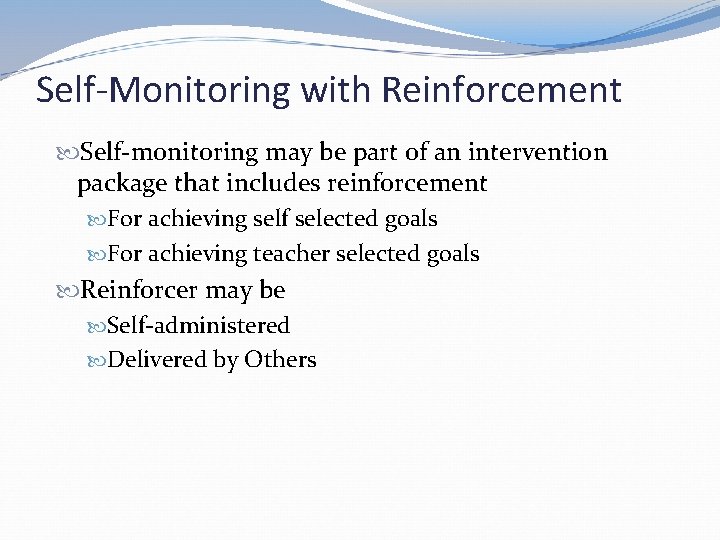 Self-Monitoring with Reinforcement Self-monitoring may be part of an intervention package that includes reinforcement