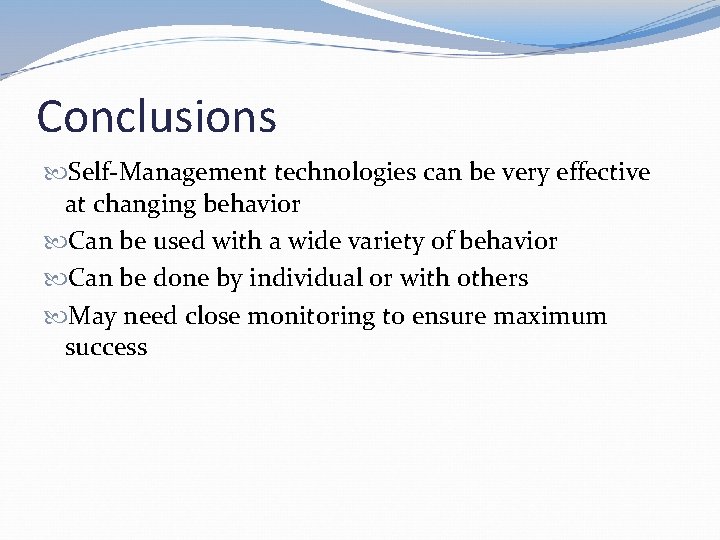 Conclusions Self-Management technologies can be very effective at changing behavior Can be used with
