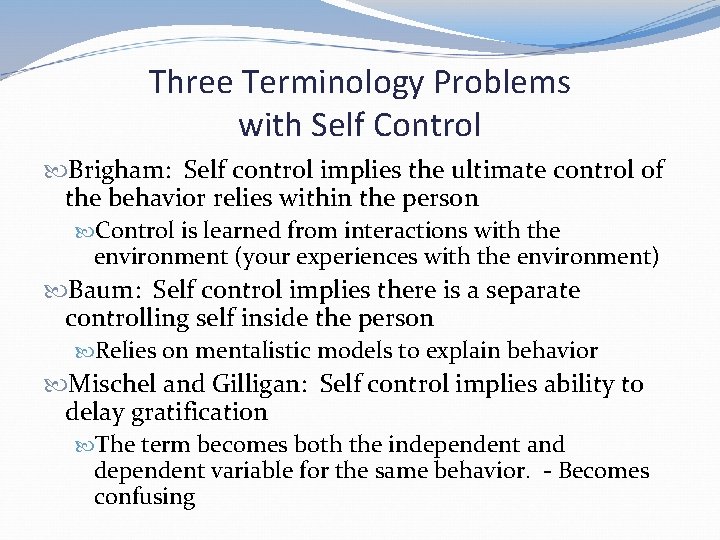 Three Terminology Problems with Self Control Brigham: Self control implies the ultimate control of