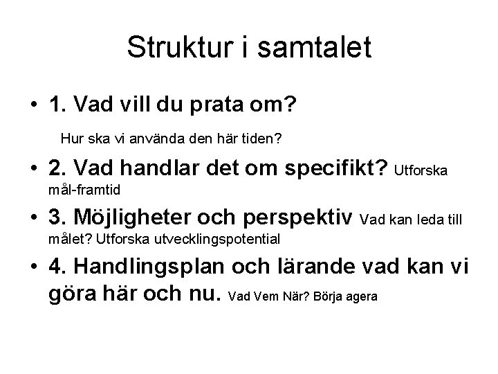 Struktur i samtalet • 1. Vad vill du prata om? Hur ska vi använda