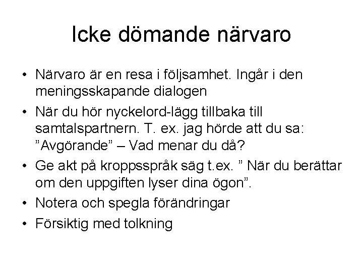 Icke dömande närvaro • Närvaro är en resa i följsamhet. Ingår i den meningsskapande