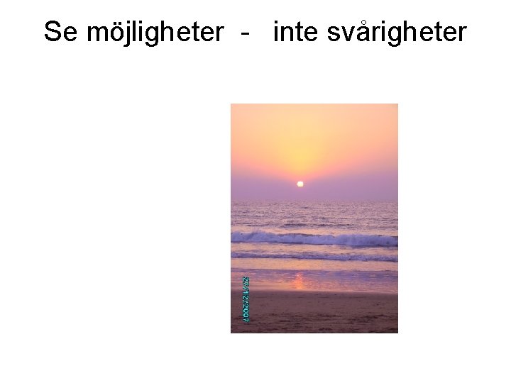 Se möjligheter - inte svårigheter 