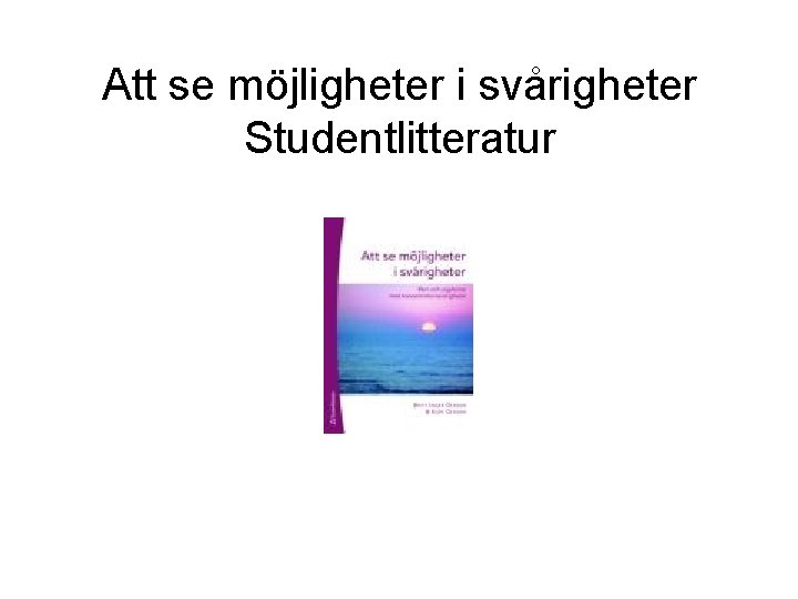 Att se möjligheter i svårigheter Studentlitteratur 