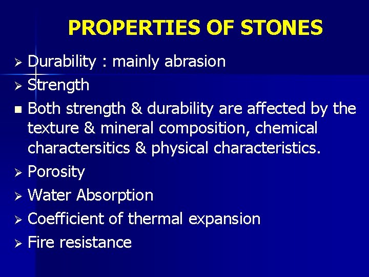 PROPERTIES OF STONES Durability : mainly abrasion Ø Strength n Both strength & durability