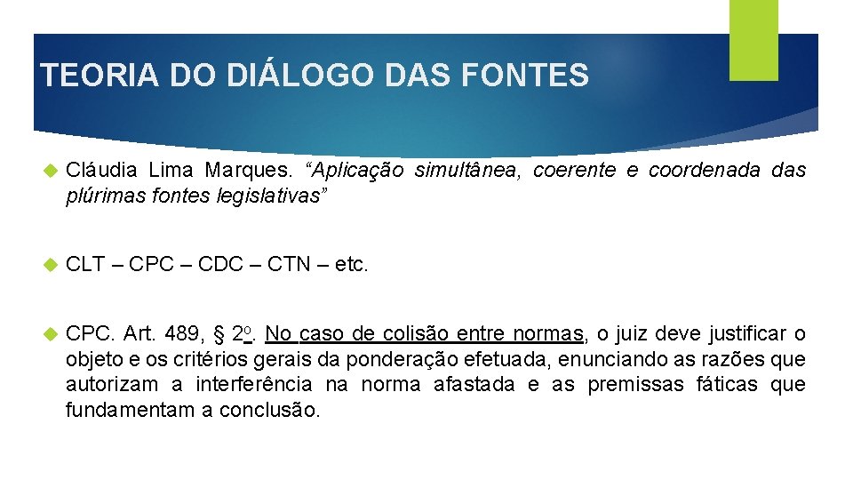 TEORIA DO DIÁLOGO DAS FONTES Cláudia Lima Marques. “Aplicação simultânea, coerente e coordenada das