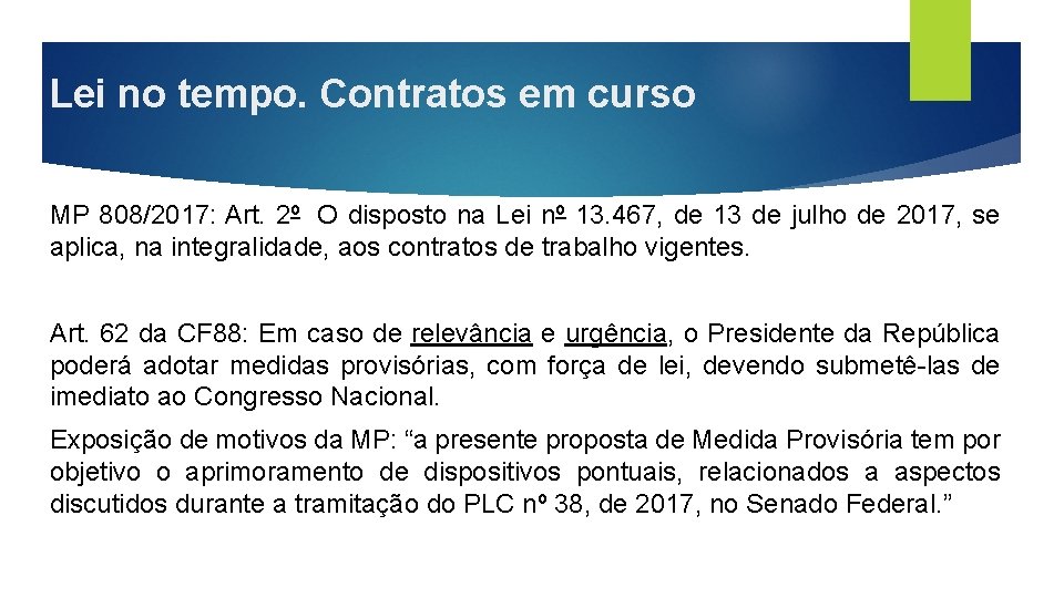 Lei no tempo. Contratos em curso MP 808/2017: Art. 2º O disposto na Lei