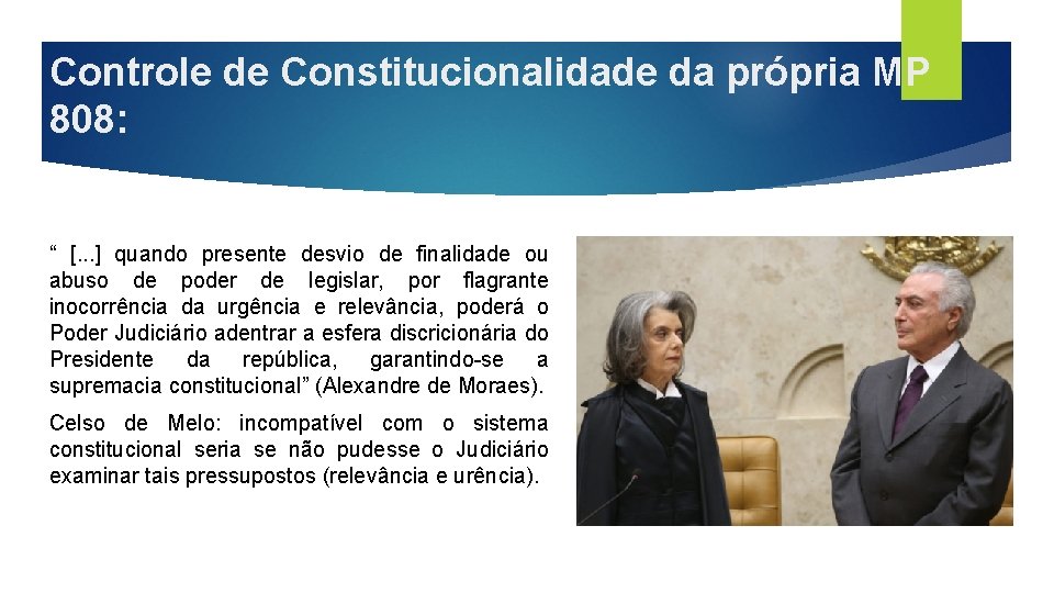 Controle de Constitucionalidade da própria MP 808: “ [. . . ] quando presente