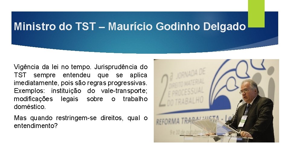Ministro do TST – Maurício Godinho Delgado Vigência da lei no tempo. Jurisprudência do