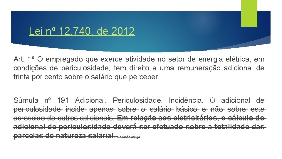 Lei nº 12. 740, de 2012 Art. 1º O empregado que exerce atividade no