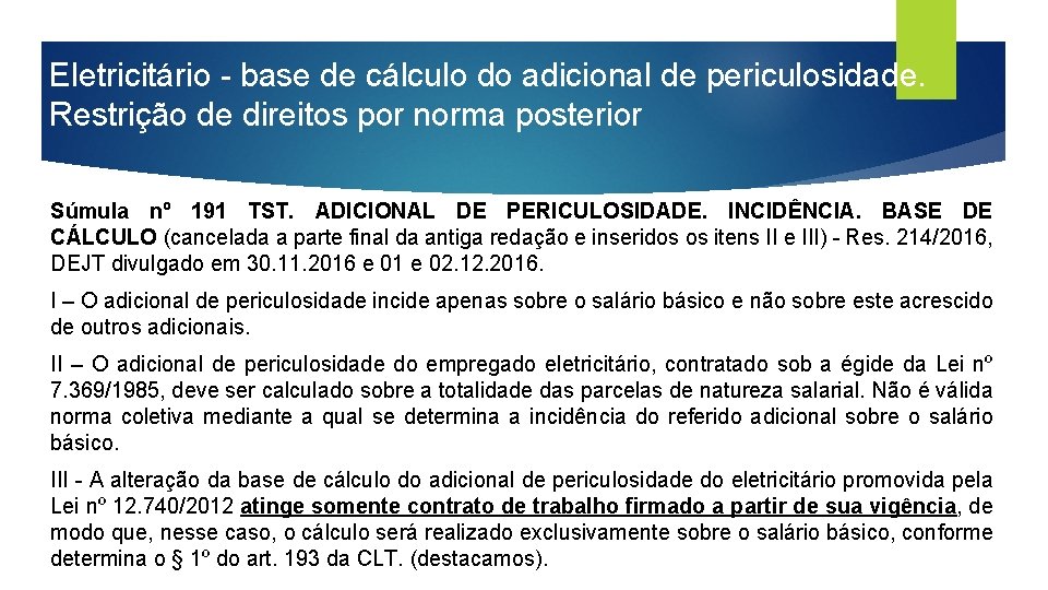 Eletricitário - base de cálculo do adicional de periculosidade. Restrição de direitos por norma