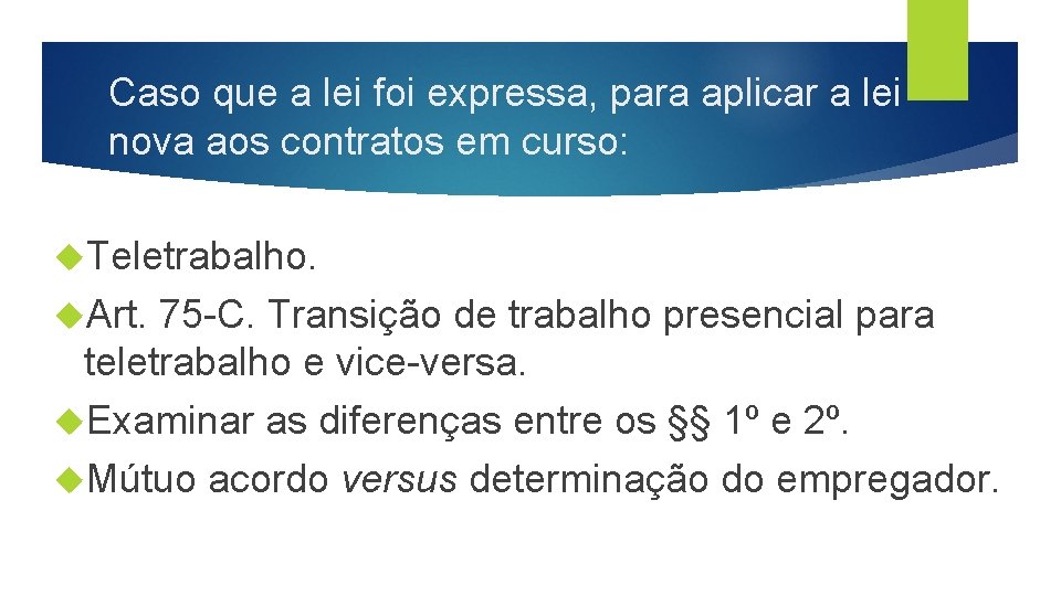 Caso que a lei foi expressa, para aplicar a lei nova aos contratos em