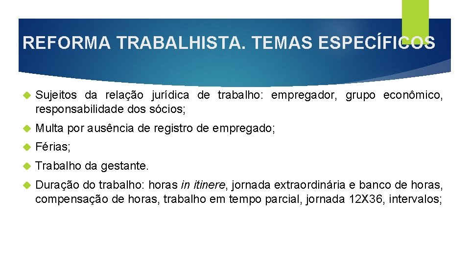 REFORMA TRABALHISTA. TEMAS ESPECÍFICOS Sujeitos da relação jurídica de trabalho: empregador, grupo econômico, responsabilidade