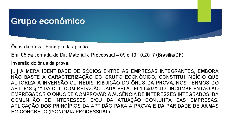 Grupo econômico Ônus da prova. Princípio da aptidão. Em. 05 da Jornada de Dir.