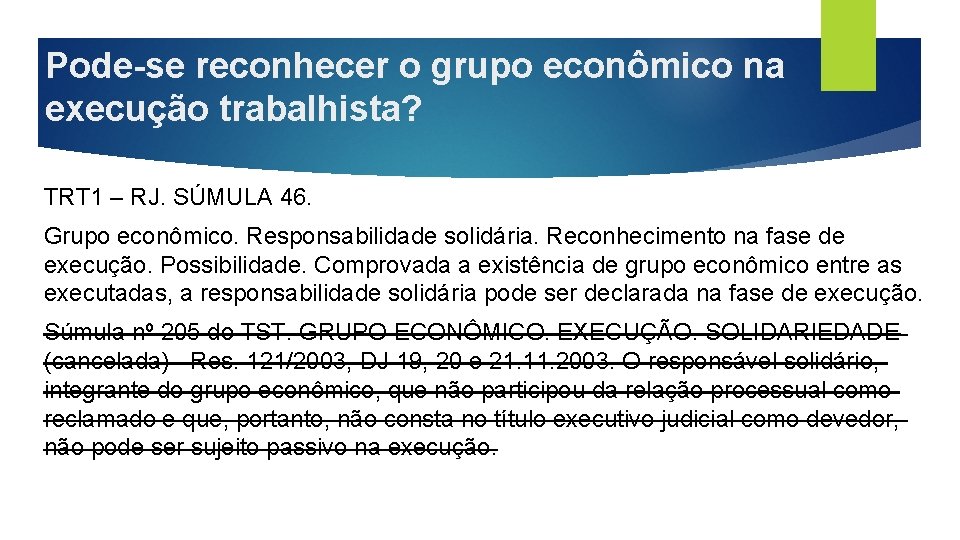 Pode-se reconhecer o grupo econômico na execução trabalhista? TRT 1 – RJ. SÚMULA 46.