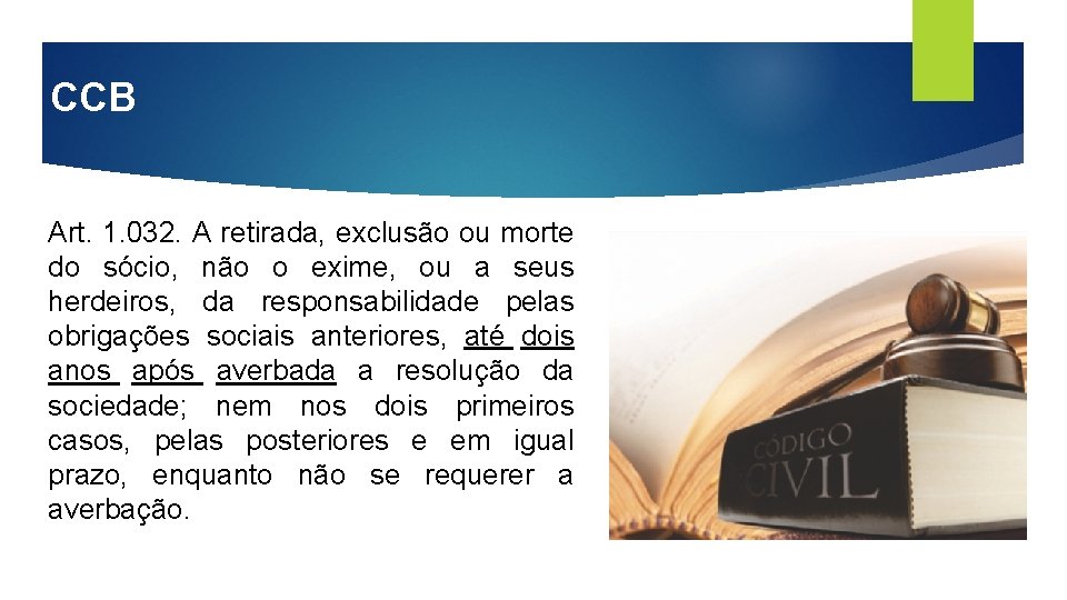 CCB Art. 1. 032. A retirada, exclusão ou morte do sócio, não o exime,