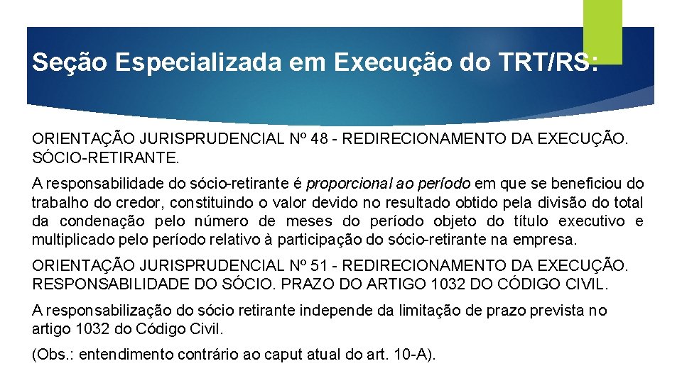 Seção Especializada em Execução do TRT/RS: ORIENTAÇÃO JURISPRUDENCIAL Nº 48 - REDIRECIONAMENTO DA EXECUÇÃO.