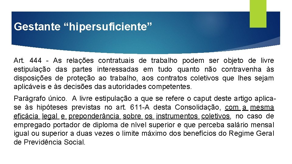 Gestante “hipersuficiente” Art. 444 - As relações contratuais de trabalho podem ser objeto de