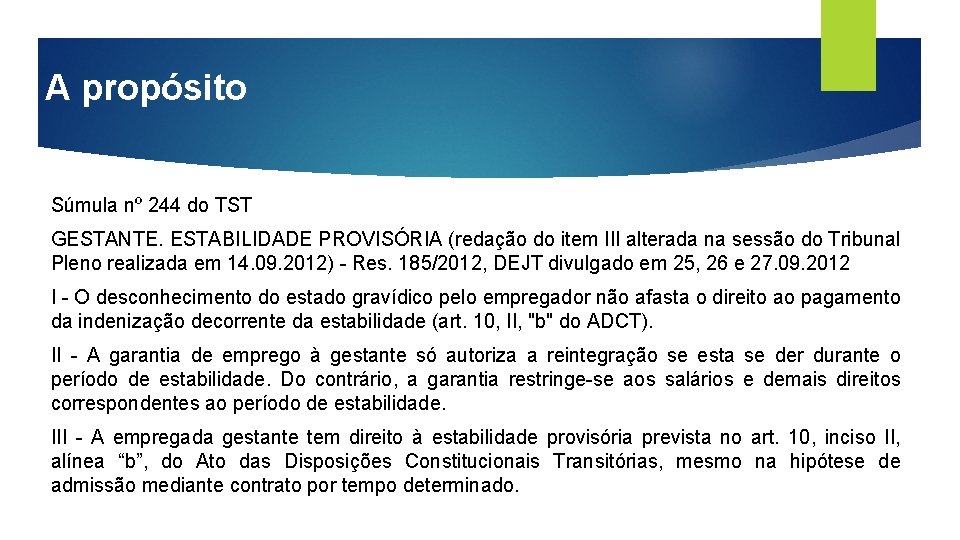 A propósito Súmula nº 244 do TST GESTANTE. ESTABILIDADE PROVISÓRIA (redação do item III