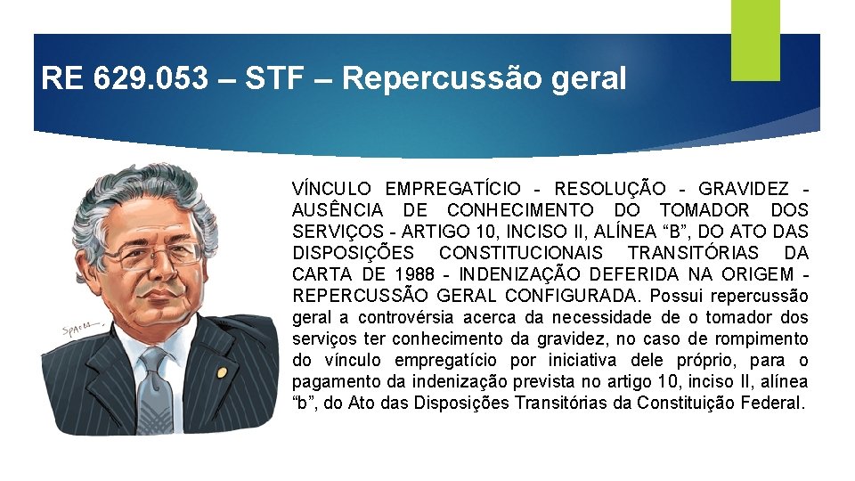 RE 629. 053 – STF – Repercussão geral VÍNCULO EMPREGATÍCIO - RESOLUÇÃO - GRAVIDEZ