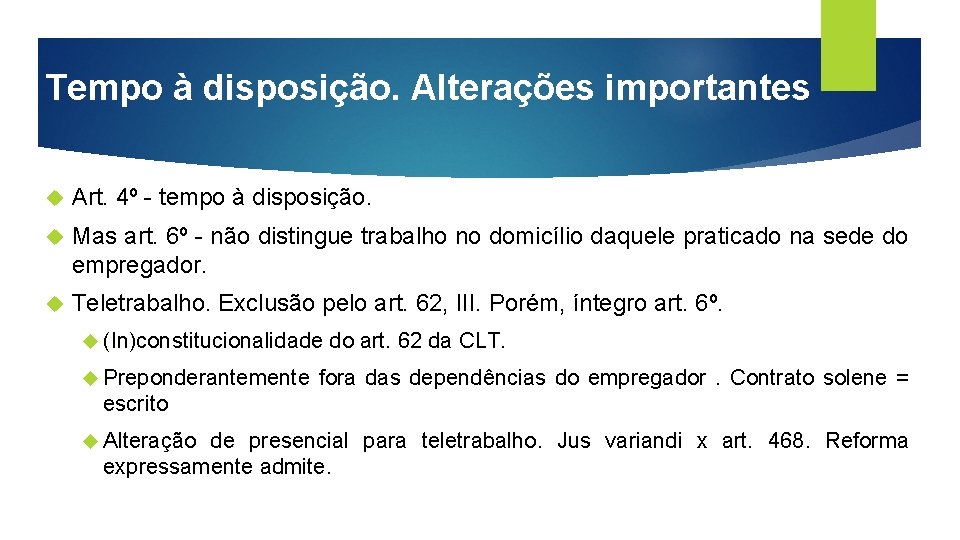 Tempo à disposição. Alterações importantes Art. 4º - tempo à disposição. Mas art. 6º