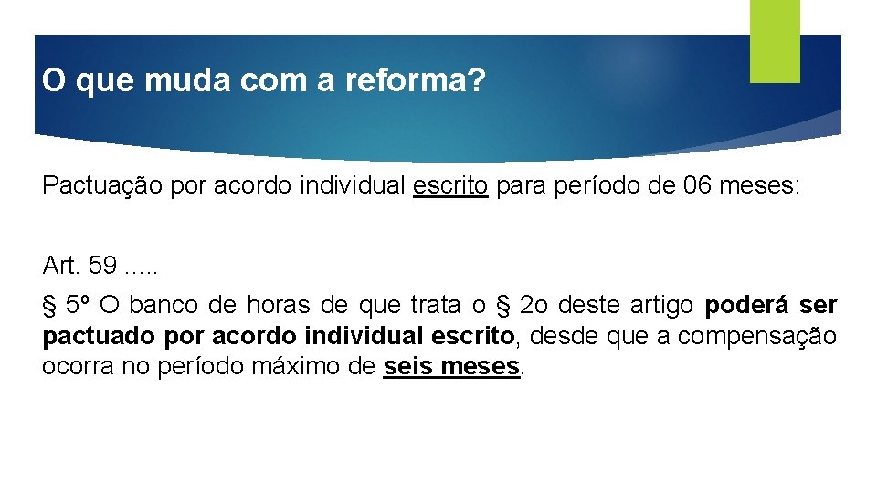 O que muda com a reforma? Pactuação por acordo individual escrito para período de