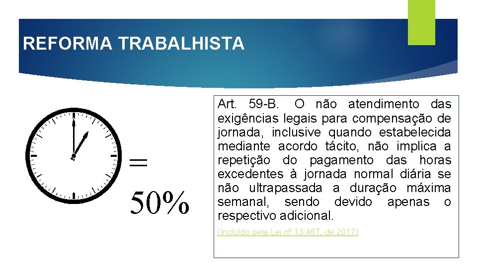 REFORMA TRABALHISTA = 50% Art. 59 -B. O não atendimento das exigências legais para