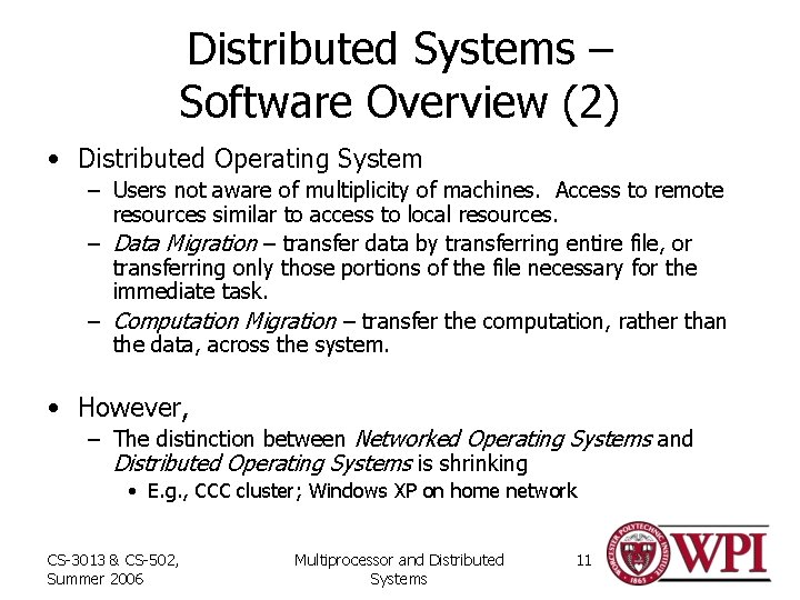 Distributed Systems – Software Overview (2) • Distributed Operating System – Users not aware