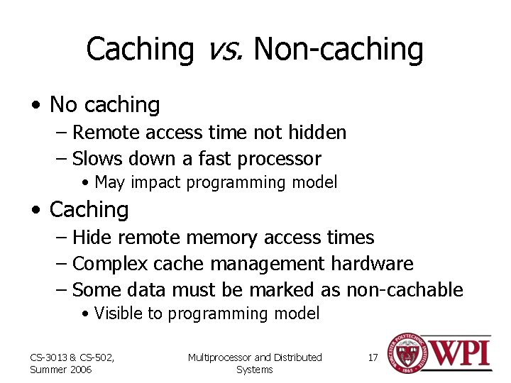 Caching vs. Non-caching • No caching – Remote access time not hidden – Slows